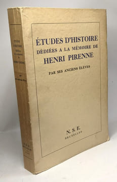 Études d'histoire dédiées à la mémoire de Henri Pirenne. Anciens Élève D'Henri Pirenne