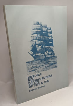 Histoire des navires-écoles belges de 1857 à 1932. Renson Hubert