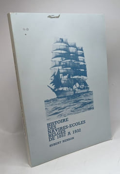 Histoire des navires-écoles belges de 1857 à 1932. Renson Hubert