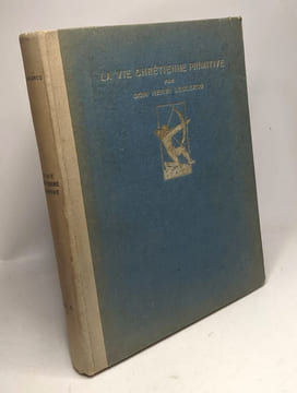 La vie chrétienne primitive / bibliothèque générale illustrée N°9. Dom Henri Leclercq