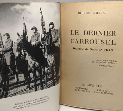 Le dernier carrousel - défense de Saumur 1940 - illustrations d'un E.A.R. de l'école de Cavalerie - Ancien Combattant de Saumur. Robert Milliat