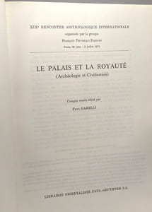 Le palais et la royauté (archéologie et civilisation) - XIXe rencontre assyriologique internationale 29 juin - 2 juillet 1971