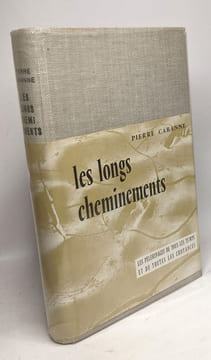 Les Longs cheminements : Les pèlerinages de tous les temps et de toutes les croyances. Cabanne Pierre
