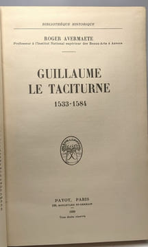 Guillaume le taciturne 1533-1584 - bibliothèque historique. Avermaete Roger