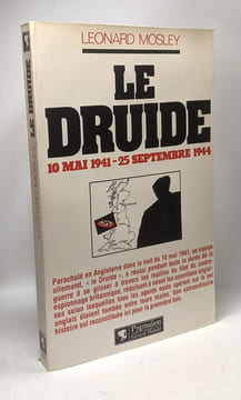 Le druide - 10 mai 1941 - 25 septembre 1944. Léonard Mosley