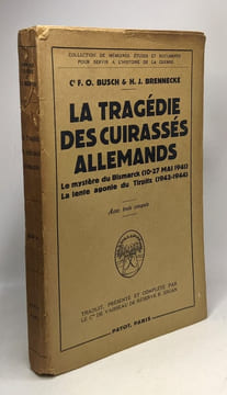 La tragédie des cuirassés allemands - le mystère du Bismarck (10-27 Mai 1941) La lente aghonie du Tirpitz (1942-1944). Capitaine De Corvette F.O. ...