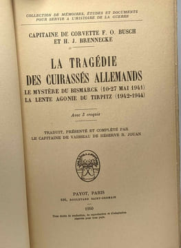 La tragédie des cuirassés allemands - le mystère du Bismarck (10-27 Mai 1941) La lente aghonie du Tirpitz (1942-1944). Capitaine De Corvette F.O. ...