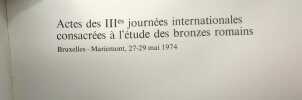 Actes des IIIes journées internationales consacrées à l'étude des bronzes romains / Extrait du bulletin des Musées Royaux d'Art et d'Histoire 46e ...