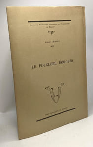 La valeur scientifique du Folklore + Le Folklore 1830-1930: extrait du folklore de Brabançon 9e année N°51-52 -- 2 documents / Service de recherches histo. et folkloriques du Brabant
