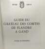Guide du Château des comtes de Flandre à Gand. Collectif