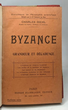 Byzance - grandeur et décadence - bibliothèque de philosophie scientifique. Ch. Diehl