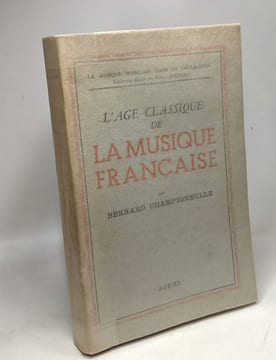L'âge classique de la musique française - la musique française dans la civilisation. Champigneule Bernard