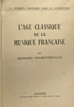 L'âge classique de la musique française - la musique française dans la civilisation. Champigneule Bernard