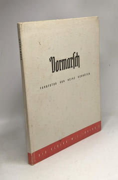 Vormarsch - die klein W.I. Reihe / Herausgegeben von der Propaganda-Kompanie einer Armee --- mit einem vorwort von Helmut Jahn. Heinz Schröter Helmut ...