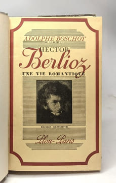 Hector Berlioz une vie romantique - édition définitive. Boschot Adolphe
