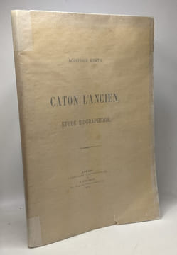 Caton l'ancien étude biographique - dissertation inaugurale - Université de Liège. Kurth Godefroid
