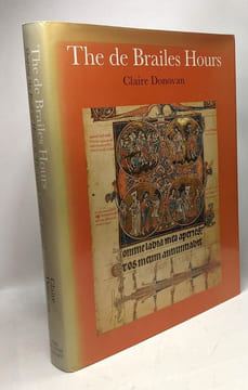 The De Brailles Hours: Shaping the Book of Hours in 13th Century Oxford. Donovan Claire