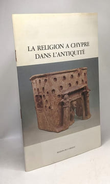 La religion à Chypre dans l'antiquité - Collection de la maison de l'Orient Hors Série N°2 --- dossier du musée du Louvre (musée d'art et d'essai - ...