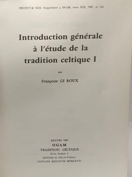 Introduction générale à l'étude de la tradition celtique 1. - CELTICUM XIII. Le Roux Françoise