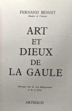 Art et Dieux de la Gaule - 314 héliogravures 4 cartes. Benoit Fernand