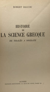 Histoire de la science grecque de Thalès à Socrate. Baccou Robert