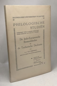 Philologische studiën - De Indo-Europeesche Bestanddeelen in de Tocharische Declinatie - Katholieke universiteit te Leuven / Teksten en verhandelingen ...