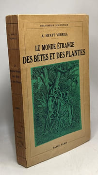 Le monde étrange des bêtes et des plantes / Bibliothèque scientifique. Hyatt Verrill A