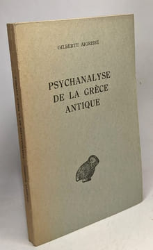 Psychanalyse de la Grèce Antique. Aigrisse Gilberte