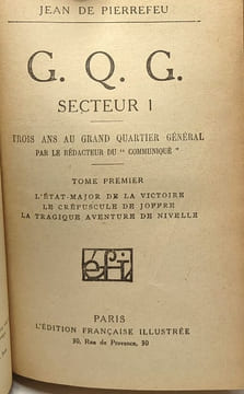 G.Q.G. secteur 1 - TOME PREMIER: L'Etat-Major de la Victoire Le crépuscule de Joffre La tragique aventure de Nivelle + TOME DEUX: Pétain organisateur ...