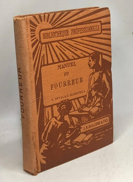 Manuel du fourreur - manuel pratique de la préparation et de la confection des fourrures / Bibliothèque professionnelle. Duval Georges Albertella ...