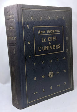 Le Ciel et l'Univers - Astronomie moderne --- 595 figures dans le texte et XXIV planches en couleurs hors texte. Abbé Th. Moreux