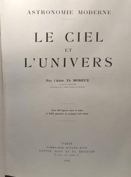 Le Ciel et l'Univers - Astronomie moderne --- 595 figures dans le texte et XXIV planches en couleurs hors texte. Abbé Th. Moreux