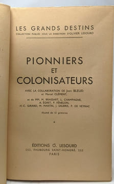 Pionniers et colonisateurs / Les grands destins. Jean Bleud Clément Marcel Brassart Champagne Girard Martin Salbris De Veyrac