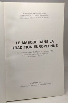 Le masque dans la tradition européenne - CATALOGUE - exposition organisée du 13 juin au 6 octobre 1975 au Musée international du Carnaval et du Masque ...