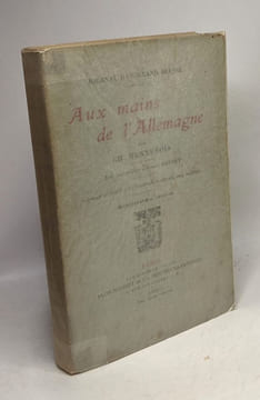 Aux mains de l'Allemagne - Journal d'un grand blessé -14e édition. Ch. Hennebois