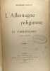 L'Allemagne religieuse - Le Catholicisme (1800-1848) TOME PREIMER ET SECOND - 2 volumes. Goyau Georges
