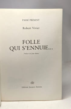 Folle qui s'ennuie... - préface de Jean Muno --- Passé Présent. Vivier Robert