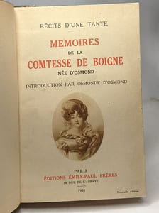 Mémoires de la Comtesse de Boigne née d'Osmond - introduction par Osmonde D'Osmond récit d'une tante