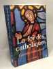 La Foi des catholiques: Catéchèse fondamentale - 2e éd. Collectif