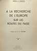 À la recherche de l'Europe sur les routes du passé - Préface de M. Luc Hommel. Drion Du Chapois