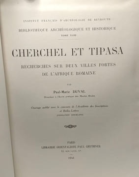 Cherchel et Tipasa - recherches sur deux villes fortes de l'Afrique Romaine - Bibliothèque archéologique et historique TOME XLIII + Valeur de Cherchel ...