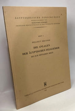 Die anlagen der ägyptischen felsgräber bis zum mittleren reich / ägyptologische forschungen Heft 3. Brunner Hellmut