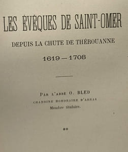 Les évêques de Saint-Omer depuis la chute de Thérouanne 1619-1708 / Mémoires de la société des antiquaires de la Morinie - TOME XXIX (1908-1909)