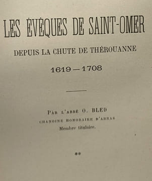 Les évêques de Saint-Omer depuis la chute de Thérouanne 1619-1708 / Mémoires de la société des antiquaires de la Morinie - TOME XXIX (1908-1909). Abbé ...
