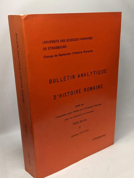 Bulletin analytique d'Histoire Romaine - TOME XII-XIII / 2 - années 1973-1974 / Université des sciences humaines de Strasbourg. Association Pour ...