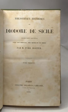 Bibliothèque historique de Diodore de Sicile - TOME PREMIER livre I à IV (1851). M. Ferd. Hoefer (traduction)