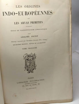 Les origines Indo-Européennes ou les Aryas Primitifs essai de Paléontologie linguistique - TOME PREMIER SECOND et TROISIEME - 2 édition. Adolphe ...