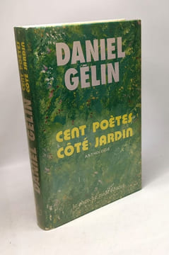 Cent poètes côté jardin - anthologie. Gélin Daniel