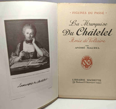 La Marquise du Châtelet - amie de Voltaire - Figure du passé. André Maurel