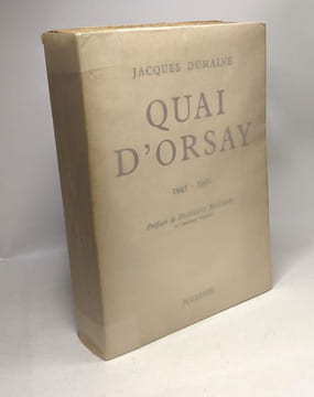 Quai d'Orsay - 1945-1951 - préface de François Mauriac. Dumaine Jacques